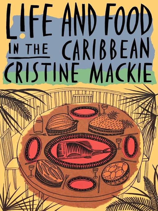 Title details for Life and Food in the Caribbean by Cristine Mackie - Wait list